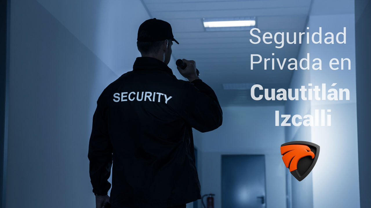 Seguridad Intramuros en Cuautitlán Izcalli